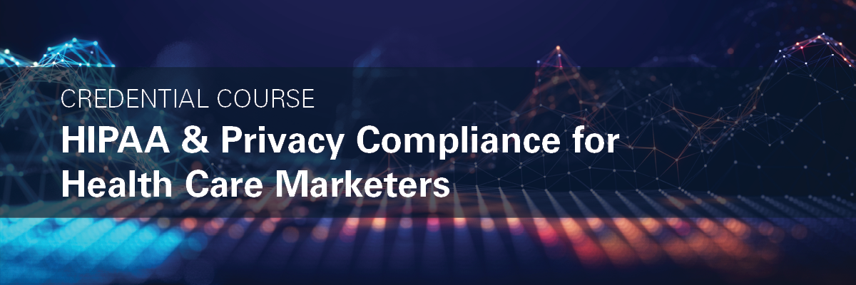 HIPAA & Privacy Compliance for Health Care Marketers