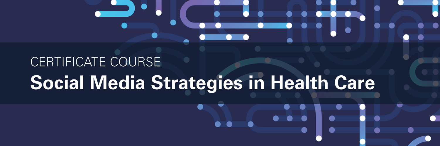 Online Certificate Series: Social Media Strategies in Health Care